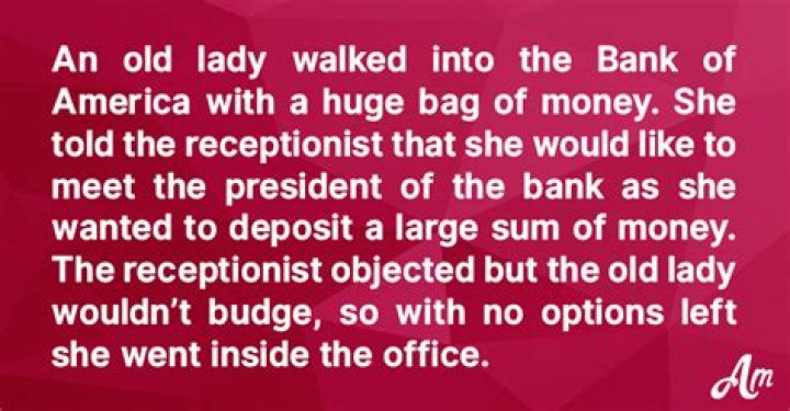 An Old Lady Walks into The Bank of America with a Huge Bag of Money