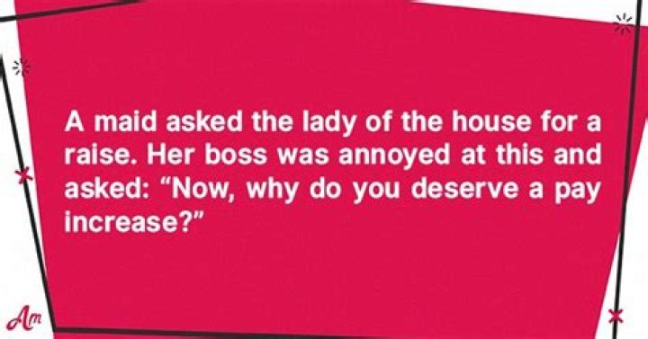 A Maid Asks Her Boss for a Raise and Her Reasons Are Interesting