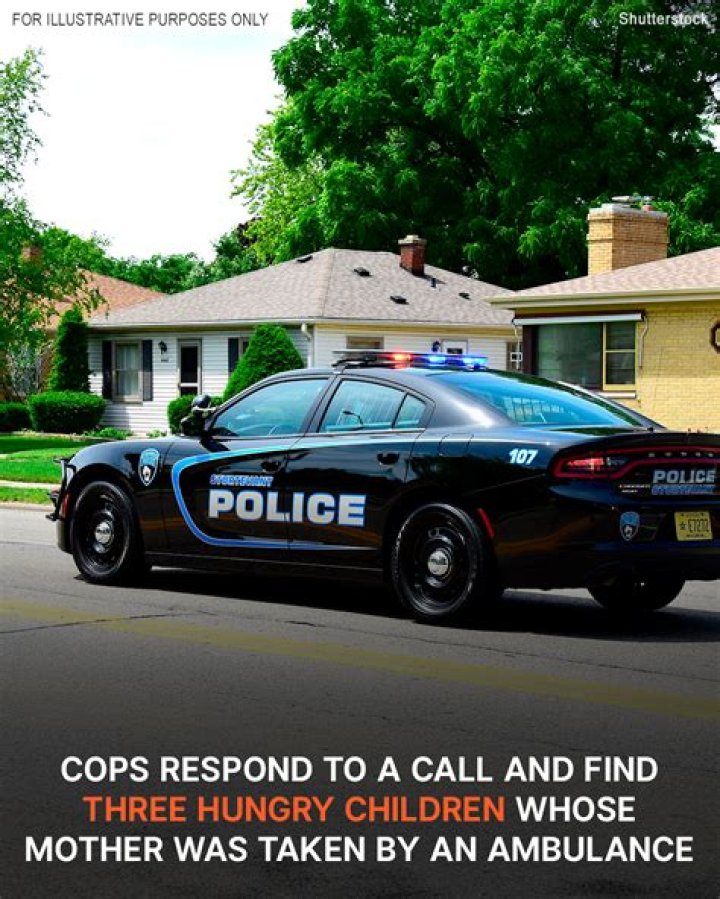 Cops Respond to a Call and Find Three Hungry Children Whose Mother Was Taken by an Ambulance — Story of the Day