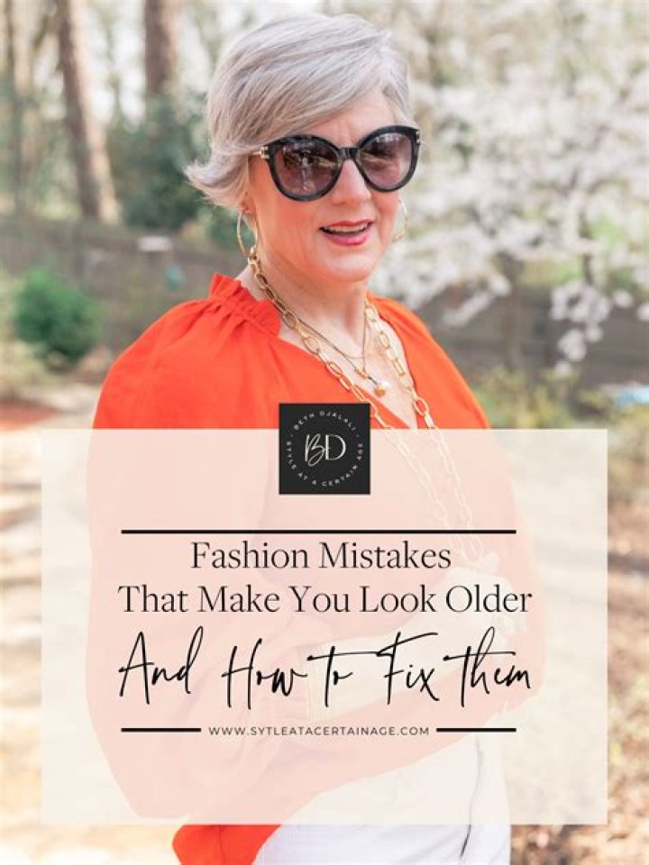 10 Common Style Mistakes That Make Women Look Much Older